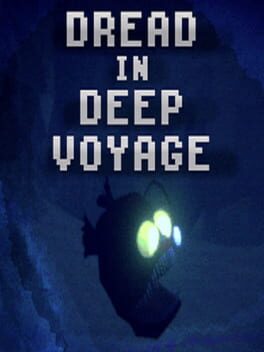 Dread in Deep Voyage