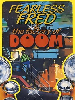 Fearless Fred and the Factory of Doom