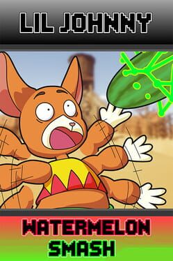 Lil'Johnny Watermelon Smash