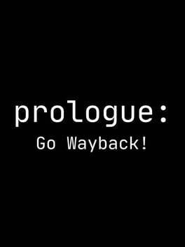 Prologue: Go Wayback!