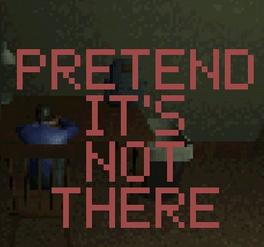 Pretend it's not There