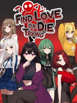 Find Love or Die Trying Find Love or Die Trying