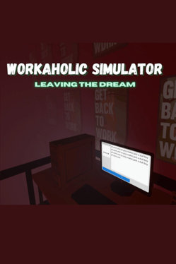 Workaholic Simulator: Leaving the Dream