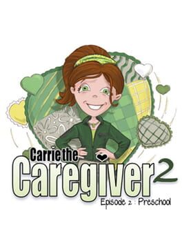 Carrie the Caregiver: Episode 2 - Preschool