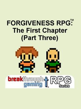 Forgiveness RPG: The First Chapter - Part Three