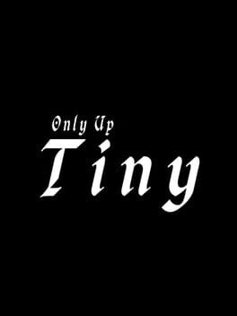Only Up: Tiny