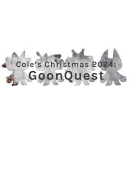 Cole's Christmas 2024: GoonQuest