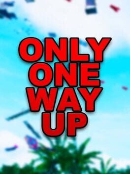 Only One Way Up