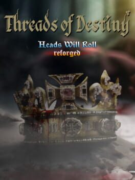 Heads Will Roll: Reforged - Threads of Destiny