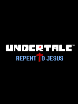 Undertale: Repent to Jesus