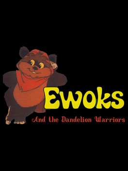 Ewoks and the Dandelion Warriors