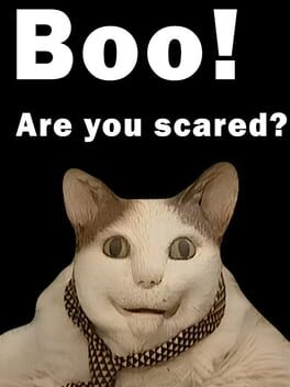 Boo! Are you scared?