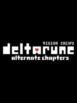 Vision Crew's Deltarune: Alternate Chapters