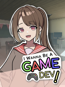 I Wanna Be A Game Dev!