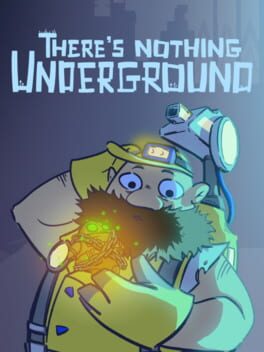 There's Nothing Underground