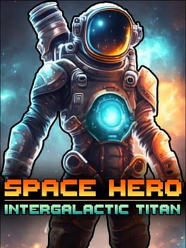 Space Hero: Intergalactic Titan