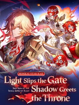 Honkai: Star Rail - Light Slips the Gate, Shadow Greets the Throne