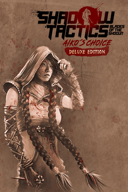 Shadow Tactics: Aiko's Choice - Deluxe Edition