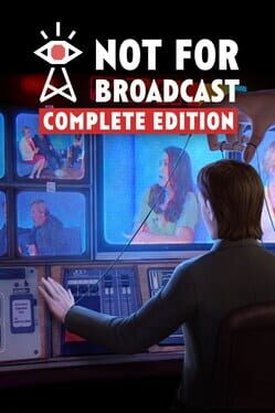 Not For Broadcast: Complete Edition