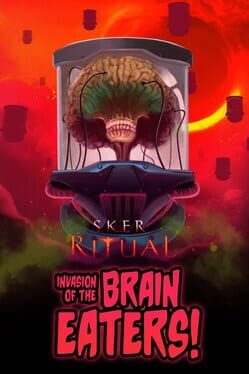 Sker Ritual: Invasion of the Brain Eaters