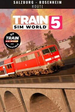 Train Sim World 5: Bahnstrecke Salzburg - Rosenheim