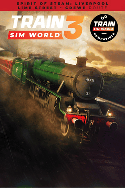 Train Sim World 4: Spirit of Steam - Liverpool Lime Street - Crewe