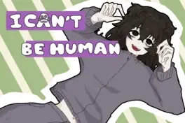 I Can't Be Human
