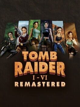 Tomb Raider I-VI Remastered