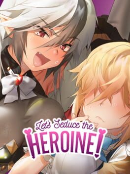 Let's Seduce the Heroine!