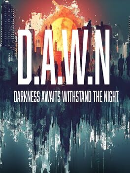 DAWN: Darkness Awaits Withstand the Night