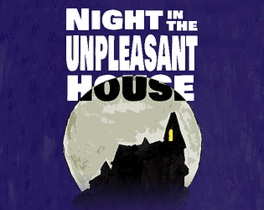 Night in the Unpleasant House