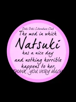 Doki Doki Literature Club The Mod In Which Natsuki Has A Nice Day And Nothing Horrible Happens To Her, Thank You Very Much image
