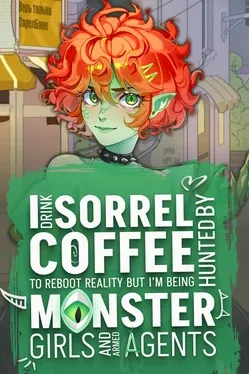 I Drink Sorrel Coffee to Reboot Reality, but I’m Being Hunted by Monster Girls and Armed Agents image