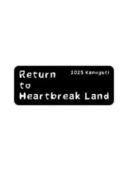 Return to Heartbreak Land