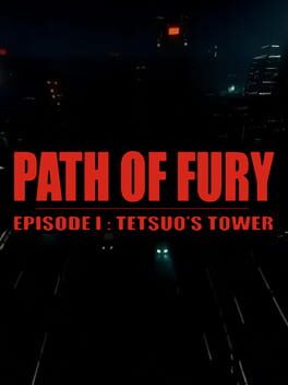 Path of Fury: Episode I - Tetsuo's Tower