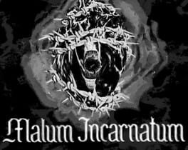 Malum Incarnatum