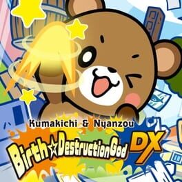 Kumakichi & Nyanzou Birth Destruction God DX