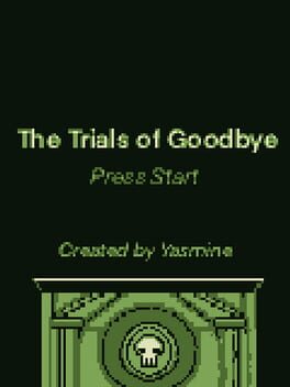 The Trials of Goodbye