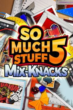 So Much Stuff 5: Mix-Knacks