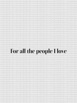 For All the People I Love