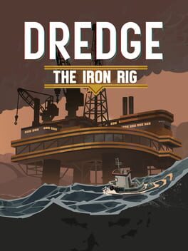 Dredge: The Iron Rig Dredge: The Iron Rig