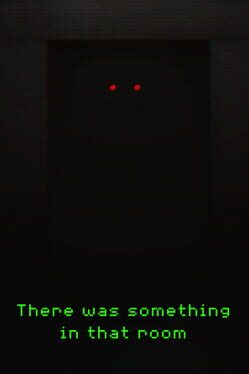 There Was Something In That Room