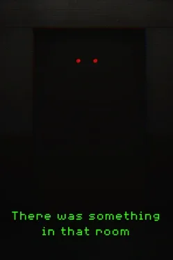 There Was Something In That Room