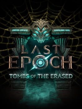 Last Epoch: Tombs of the Erased Last Epoch: Tombs of the Erased