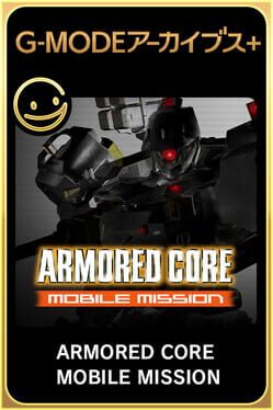 G-Mode Archives+: Amored Core Mobile Mission