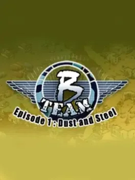 B Team: Episode 1 - Dust & Steel image