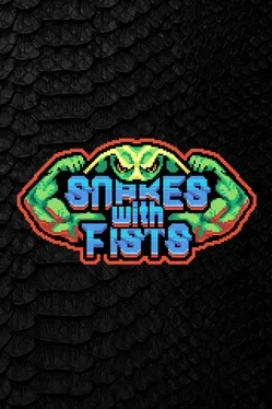 Snakes with Fists!