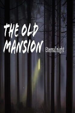 The Old Mansion: Eternal Night