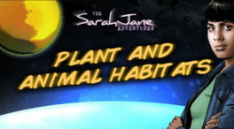 The Sarah Jane Adventures: Plant and Animal Habitats
