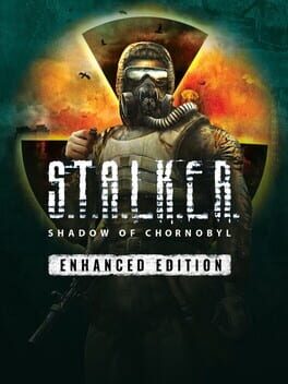 S.T.A.L.K.E.R.: Shadow of Chornobyl - Enhanced Edition